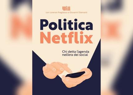 Politica Netflix, il rapporto tra informazione e attivismo nel libro di Will