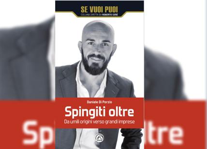 Immagina, agisci e spingiti oltre! Il libro del mental coach Daniele Di Porzio