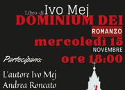 DOMINIUM DEI, Debutto a Roma per il thriller storico di Ivo Mej