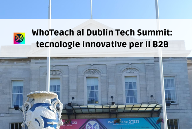 WhoTeach al Dublin Tech Summit: tecnologie innovative per il B2B