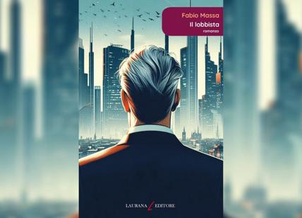 Milano e il potere: "Il lobbista", il primo romanzo di Fabio Massa