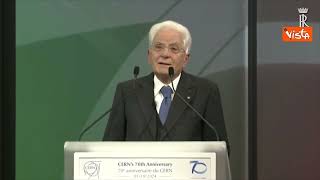 Mattarella: "Cern motore progresso, linguaggio universale scienza supera barriere"