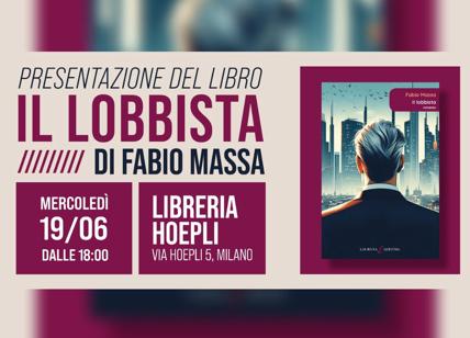 Milano, il 19 giugno presentazione del libro di Fabio Massa "Il lobbista"